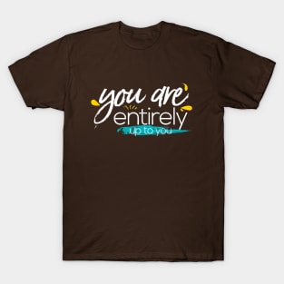 you are entirely T-Shirt